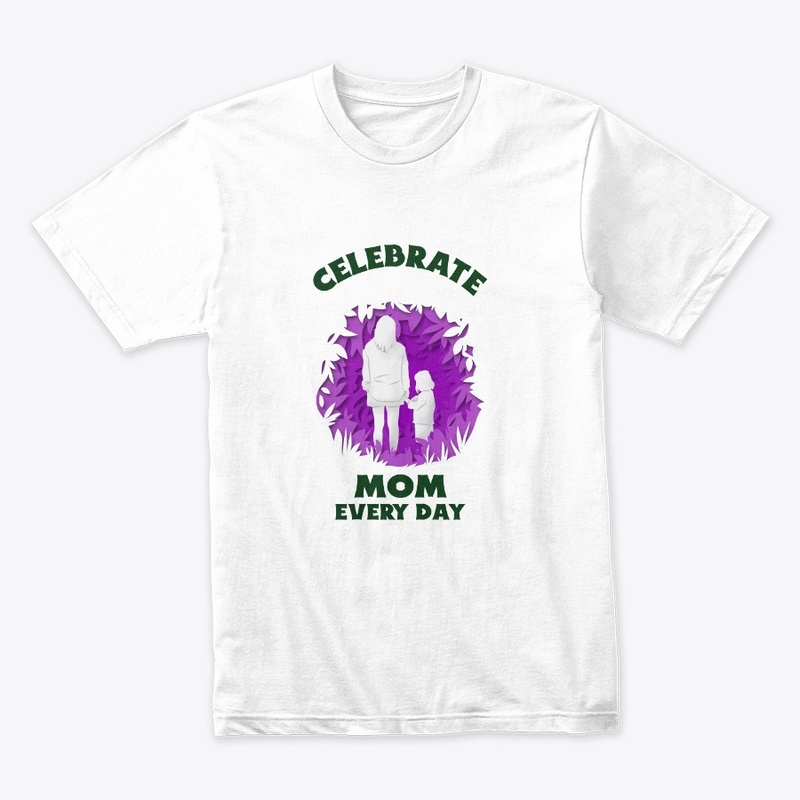 Celebrate Mom Every Day