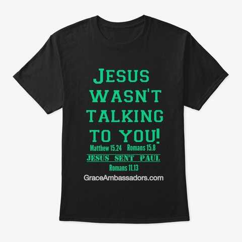 Jesus Wasn't Talking To You Black T-Shirt Front