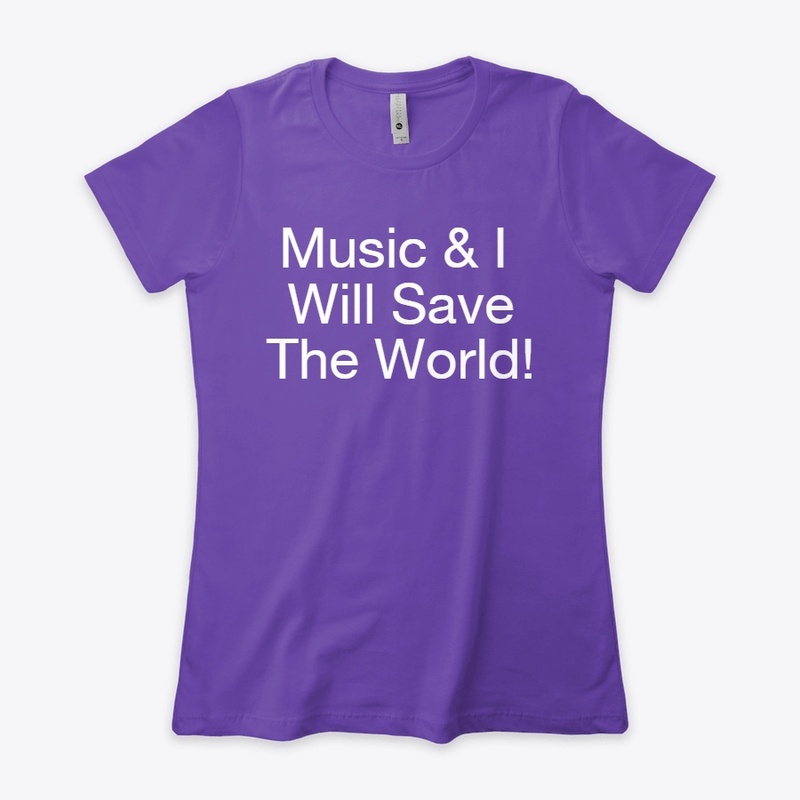 Music and I Will Save The World!)
