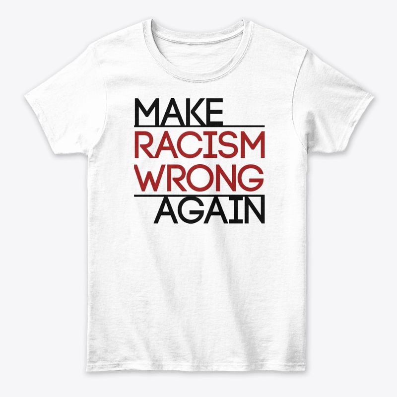 Make Racism Wrong Again!