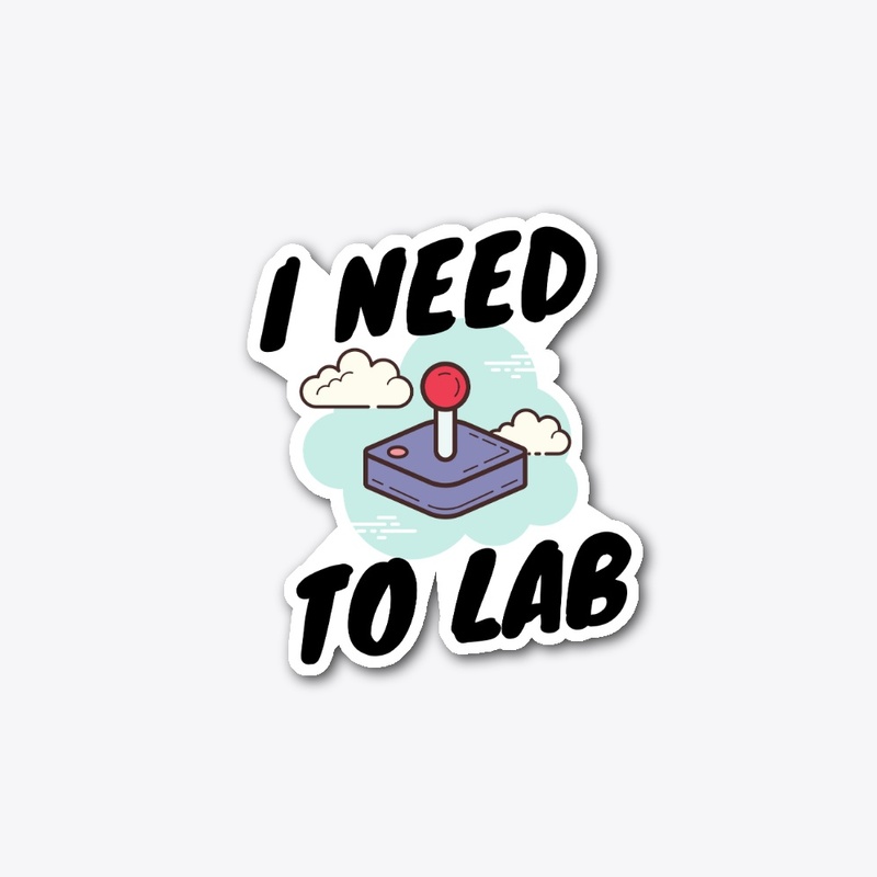 I NEED TO LAB