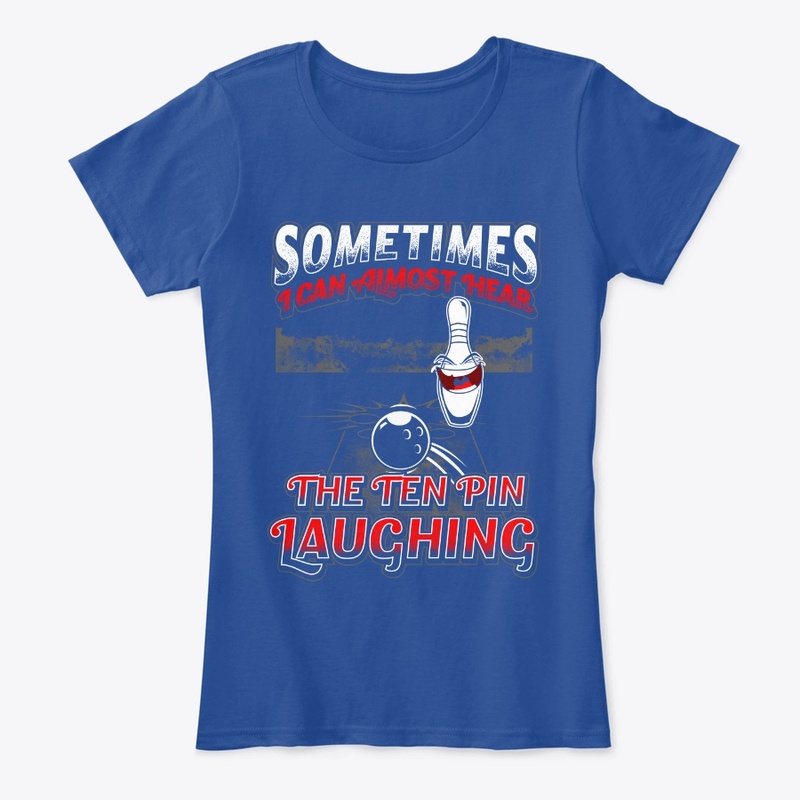 Hear Ten 10 Pin Laughing Women's Shirt
