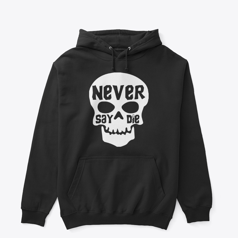 Never Say Die