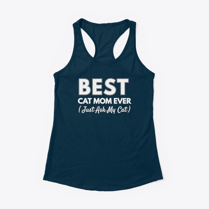 Best Cat Mom Ever Just Ask My Cat 