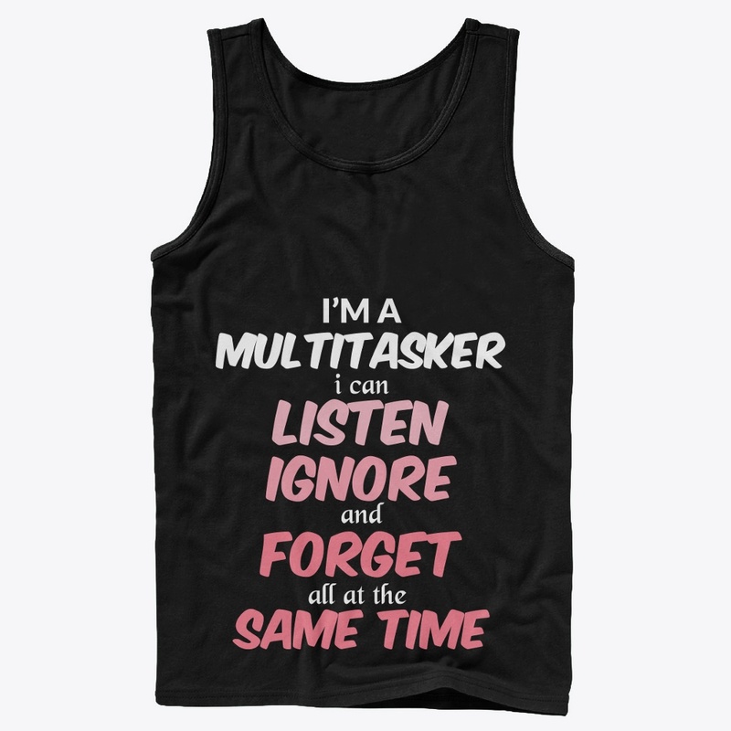 I'm A Multitasker"  Sarcastic T-Shirt