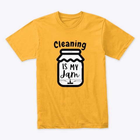 Cleaning Is My Jam Housekeeping Gold T-Shirt Front
