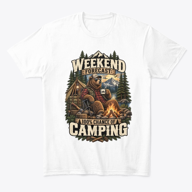 Weekend Forecast 100% Chance of Camping 