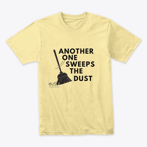 Another One Sweeps The Dust Banana Cream T-Shirt Front