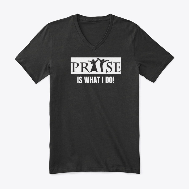 Praise is What I Do!