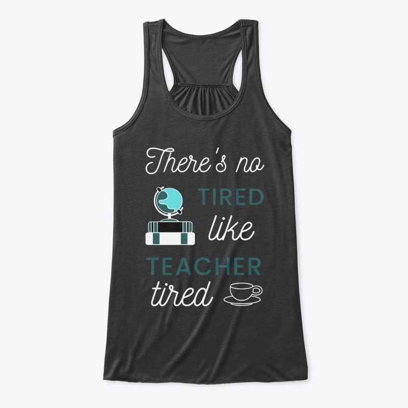 No Tired Like Teacher Tired