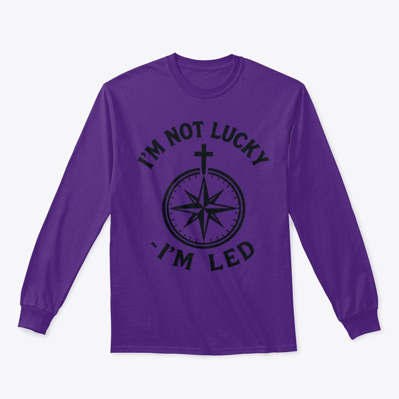 I'm not lucky, I'm led