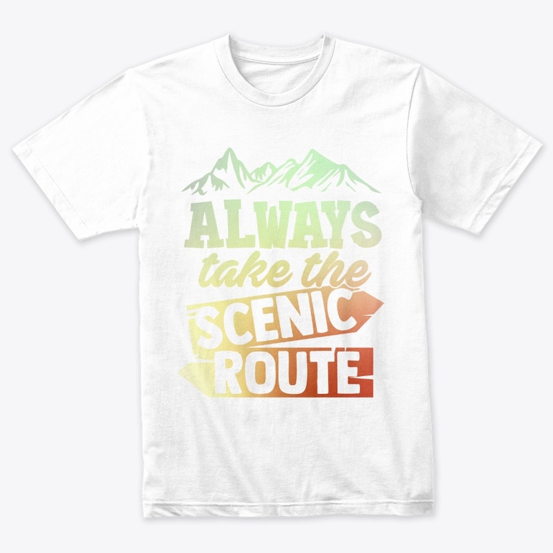 Always Take The Scenic Route Gift