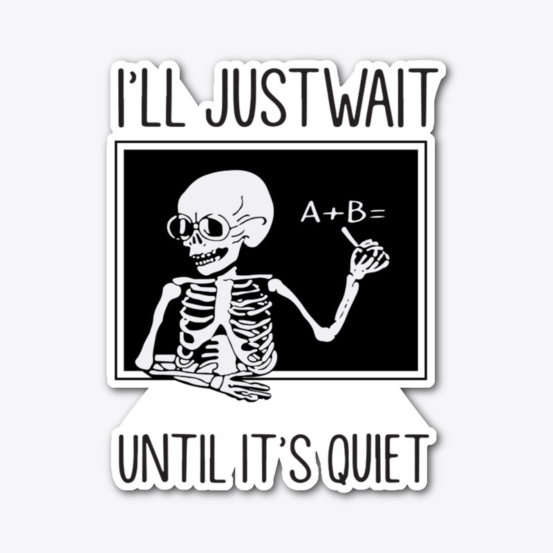 I'll Just Wait until It's Quiet Shirt