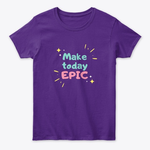 Make Today Epic Purple T-Shirt Front