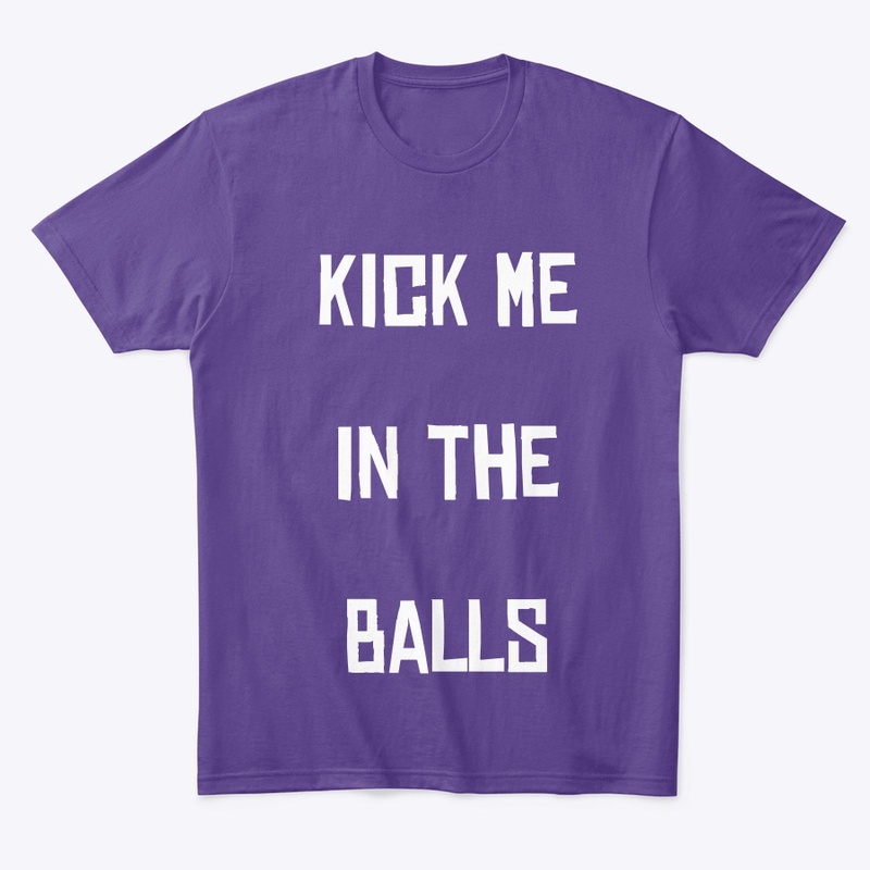 Kick me in the balls