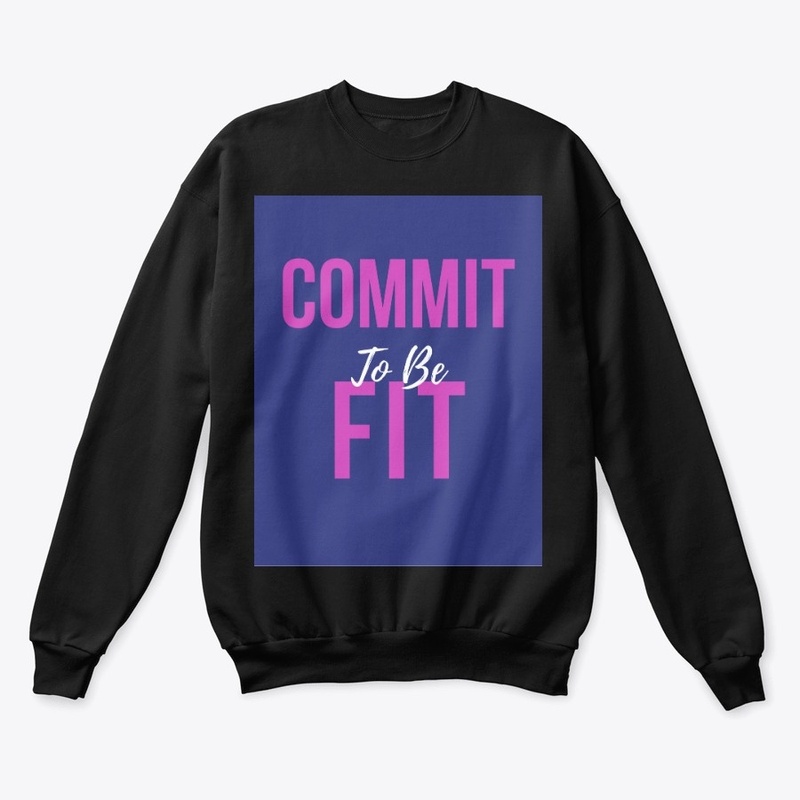 Fitness Quote - Commit To Be Fit
