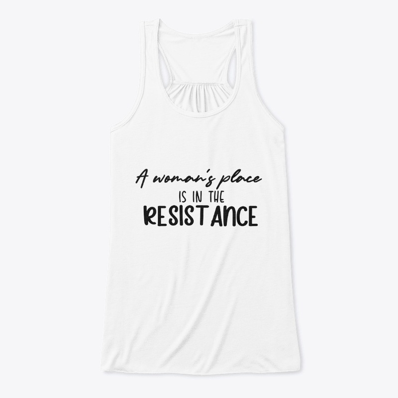 A woman's place is in the resistance.