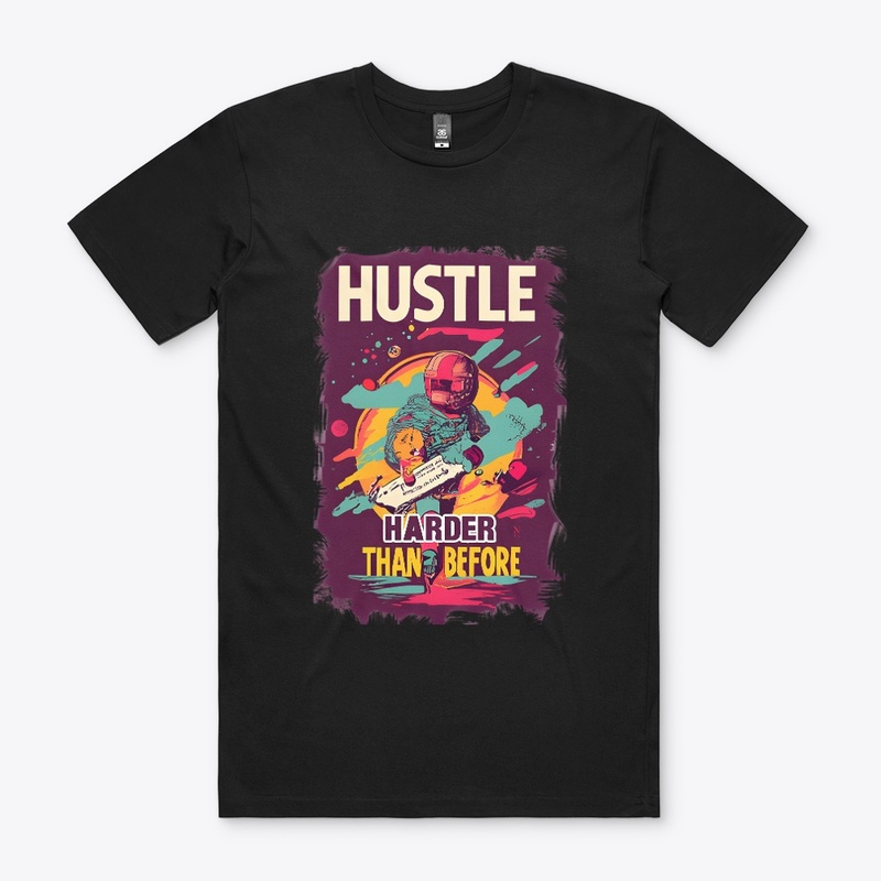 Hustle harder than before T-shirt