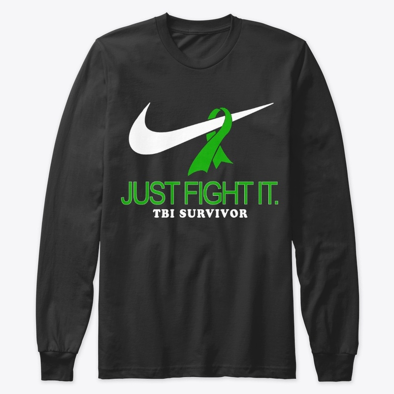 JUST FIGHT IT -  TBI SURVIVOR