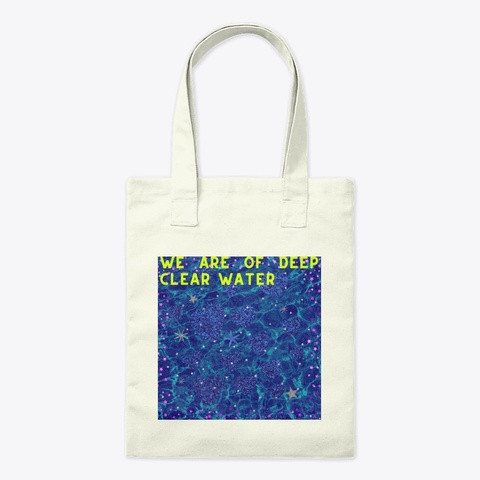 We Are Of Deep Clear Water Natural áo T-Shirt Front