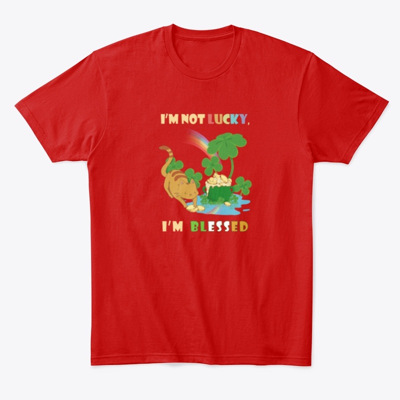 I'm not lucky i'm blessed -S.Patrick day