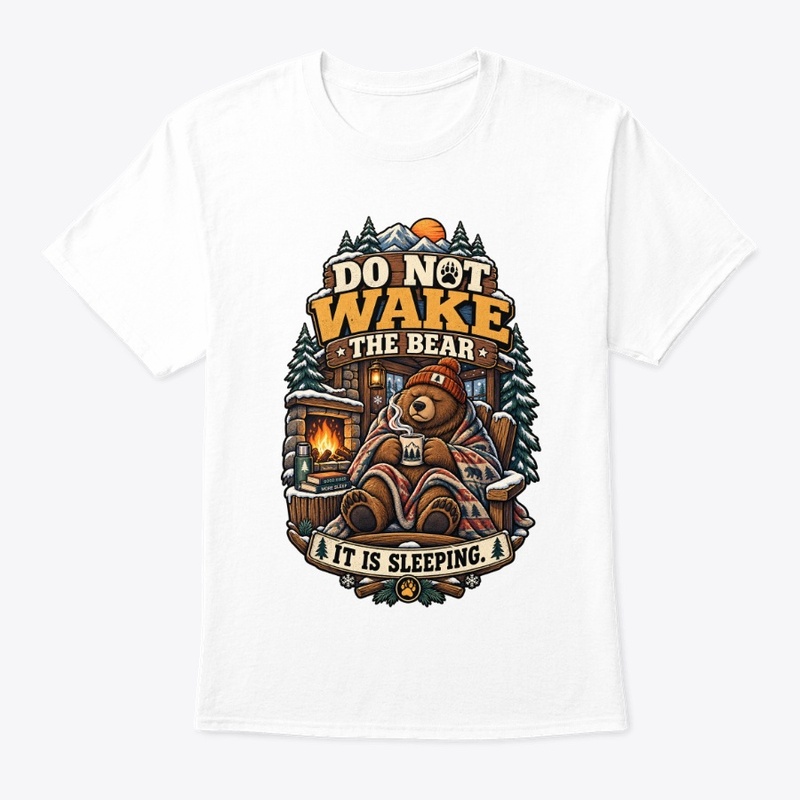 Do Not Wake The Bear Funny Hibernation 