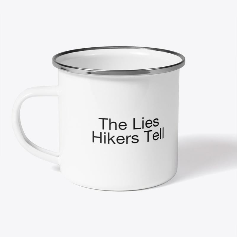 Lies Hikers Tell: Hiking Mug