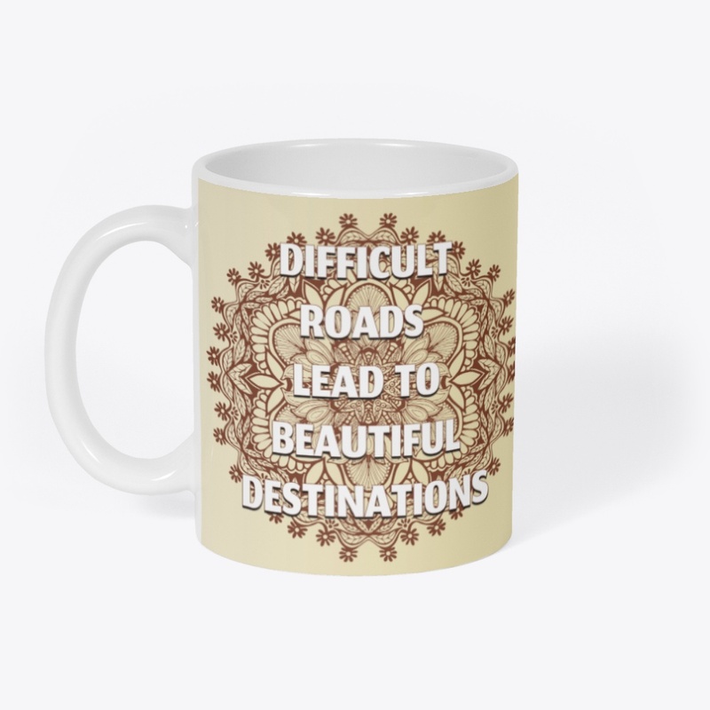 Difficult Roads, Beautiful Destinations