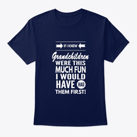 If I Knew Grandchildren Were... Shirt Navy Kaos Front