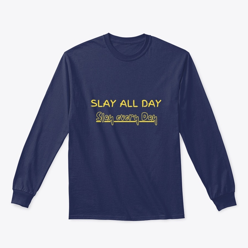 "Slay all day, every day"