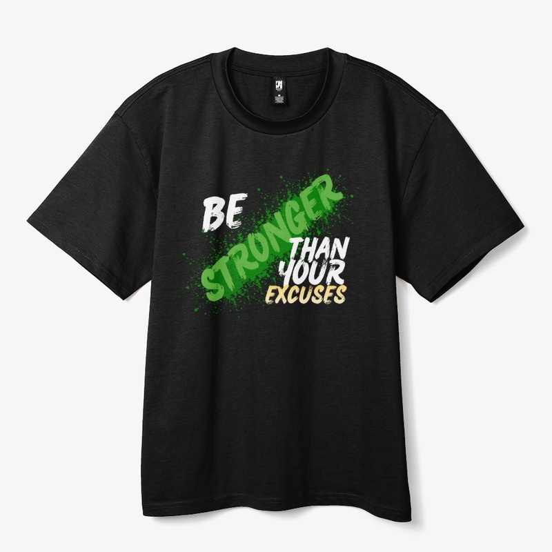 "Be Stronger Than Your Excuses"