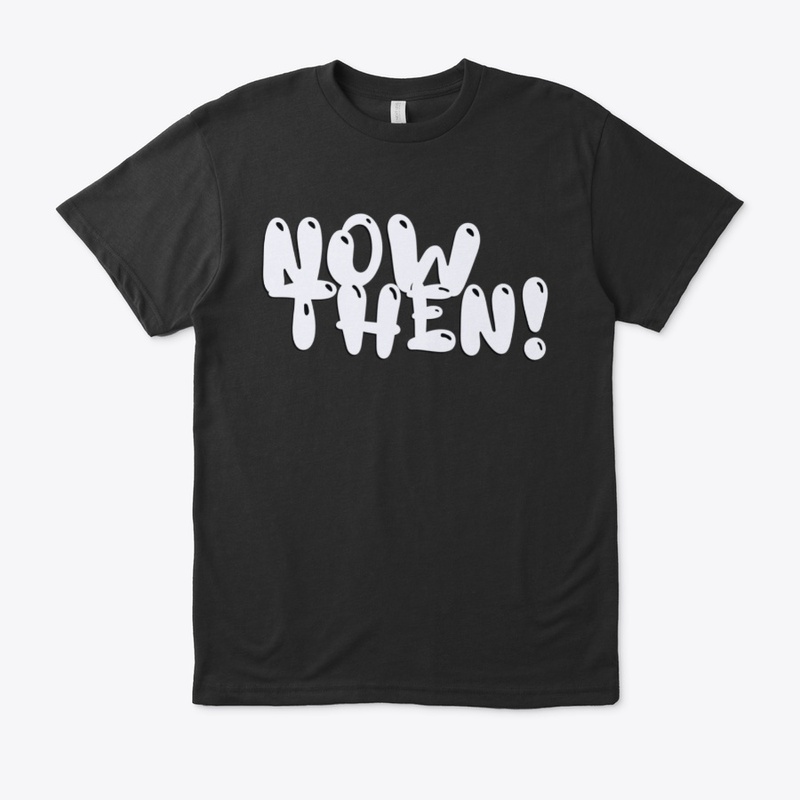 Now Then! (White)