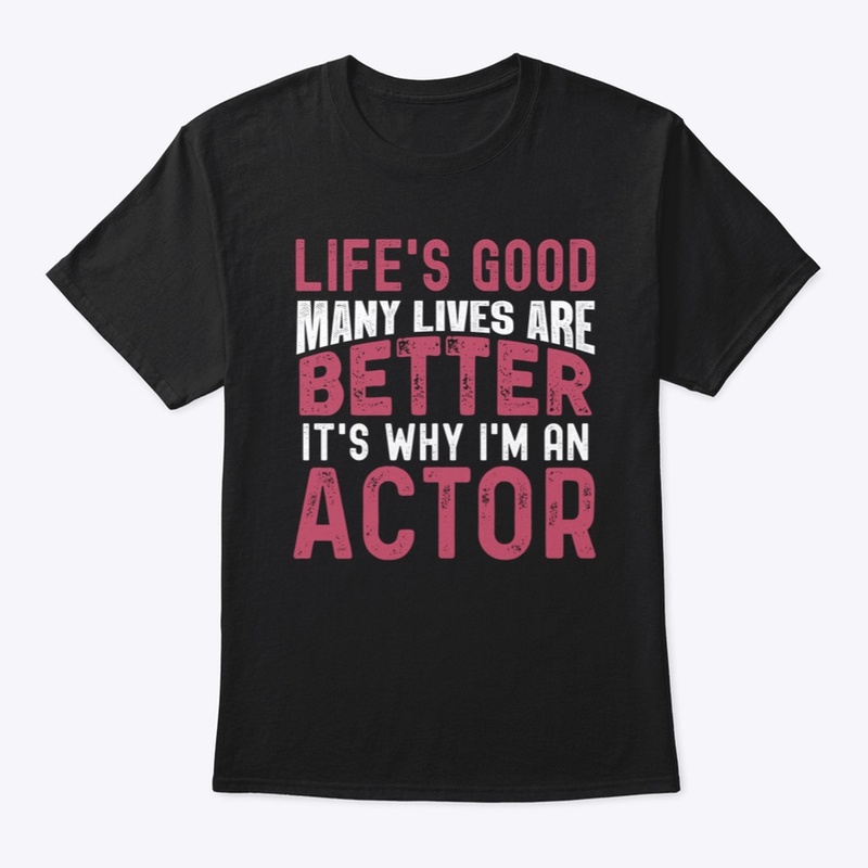 It's why I'm an actor