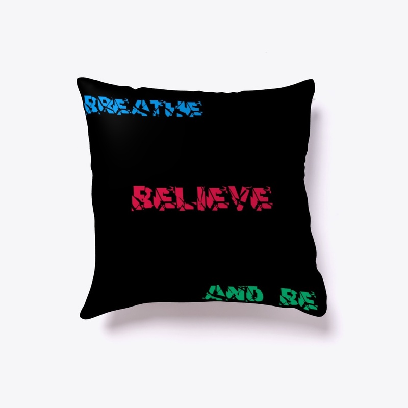 Breathe Believe And Be