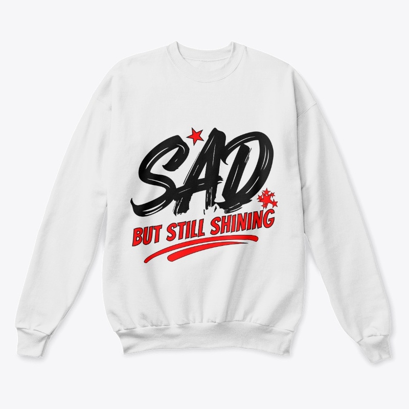 SAD but Still Shining–Inspirational