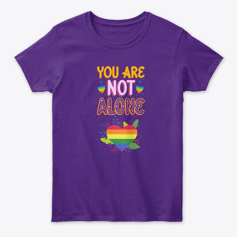 Pride You are not Alone t shirts