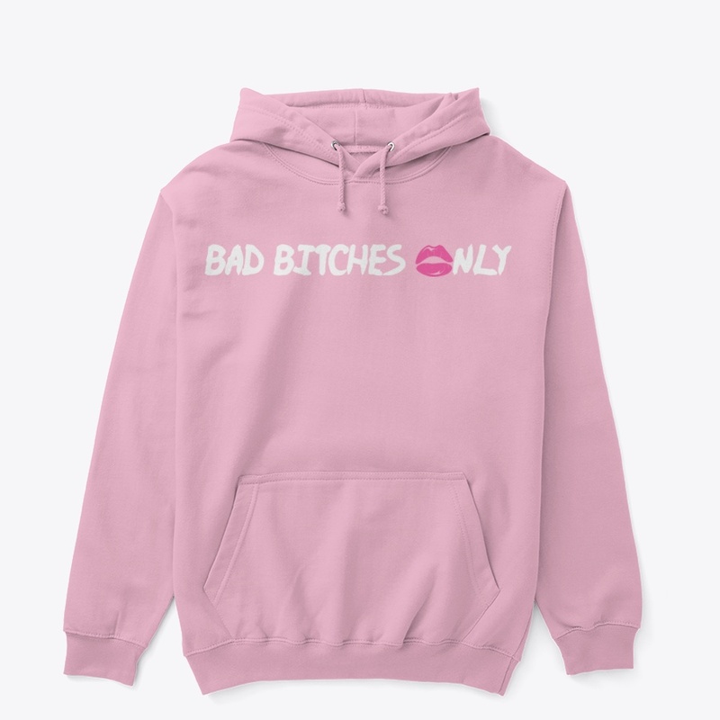 Bad Bitches Only Hoodie White Font
