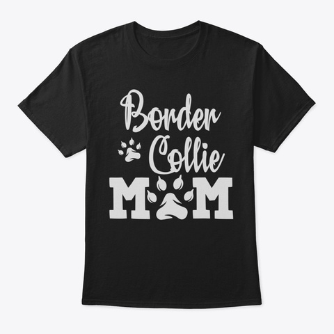 Border Collie Mom Mothers Day Gift For D Black T-Shirt Front