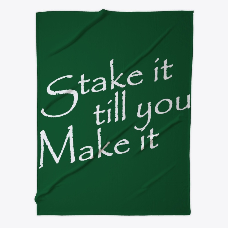 Stake it till you make it BE