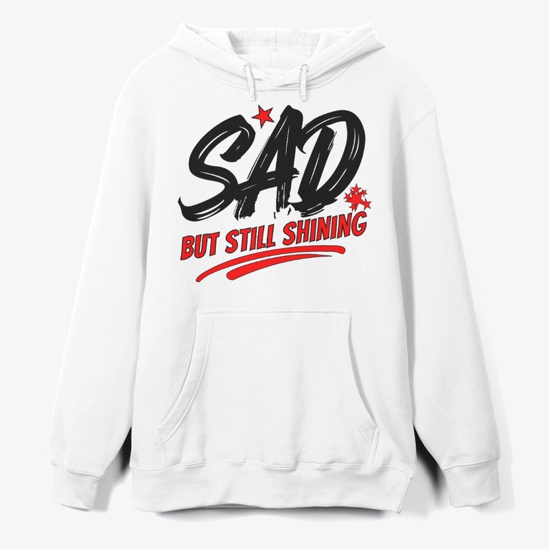 SAD but Still Shining–Inspirational