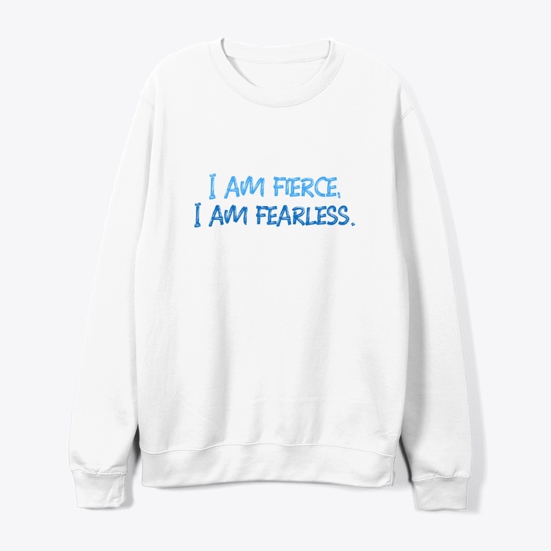 I am fierce I am fearless