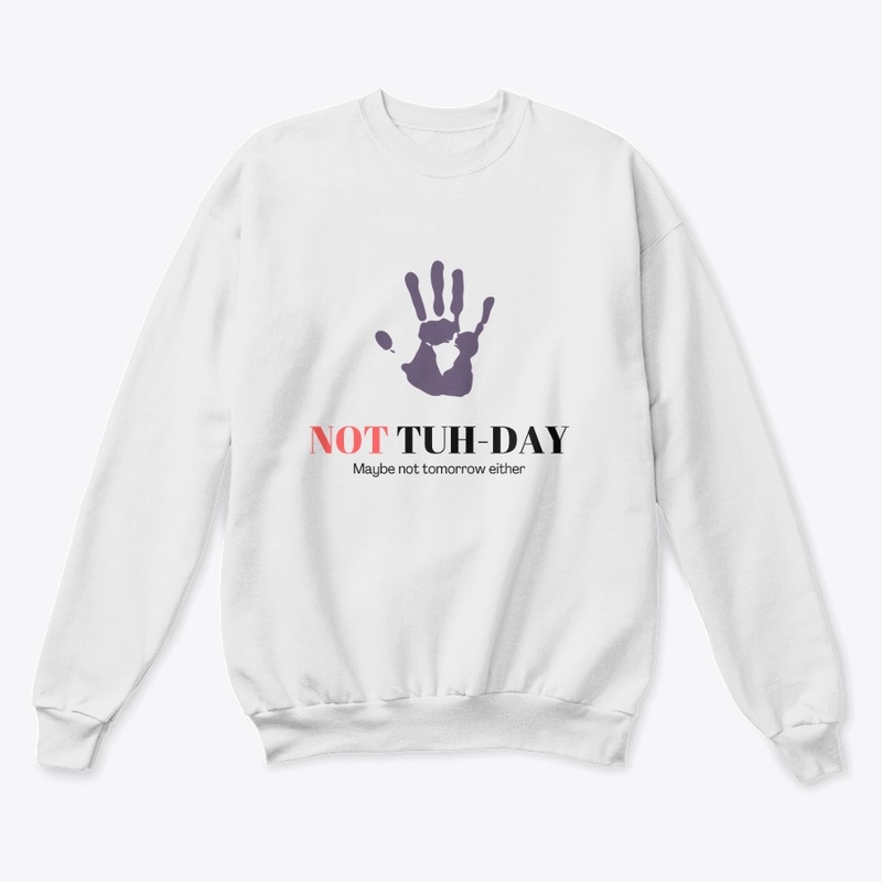 Not Tuh-Day