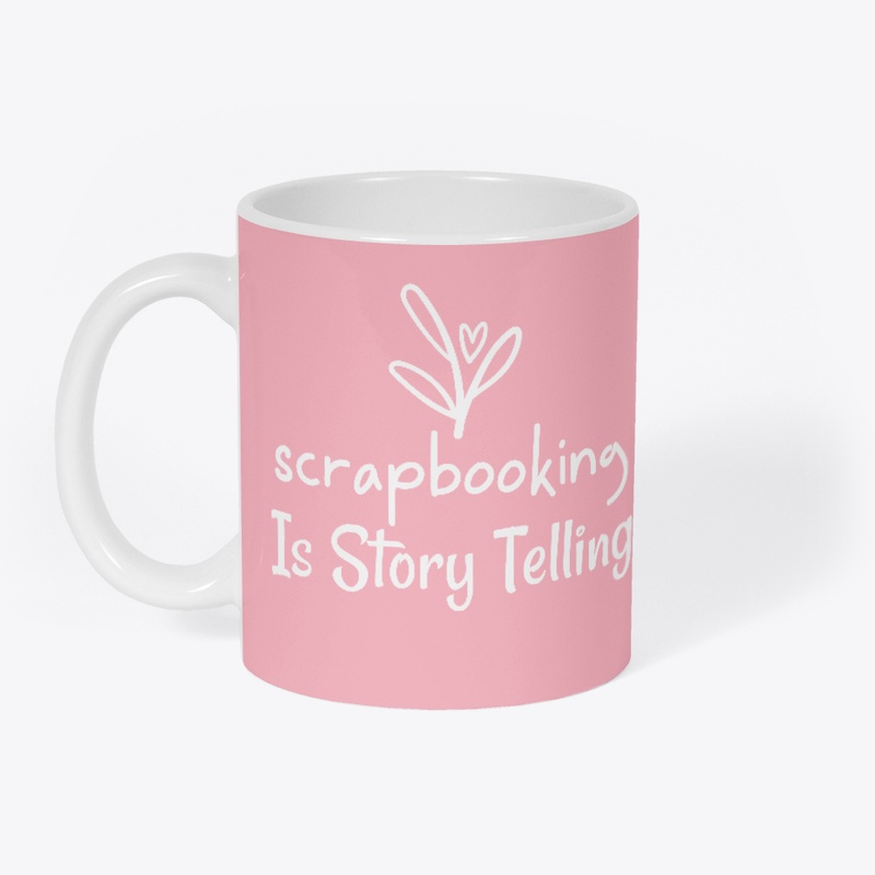 Scrapbooking Is Story Telling Mug