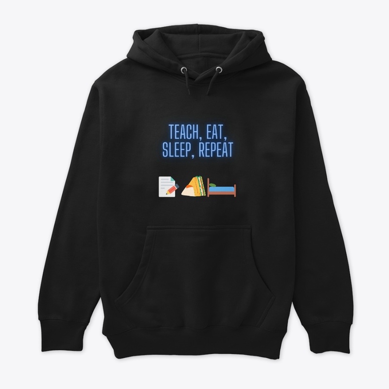 Teach, eat, sleep