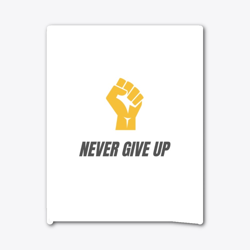 Never give up t-shirt