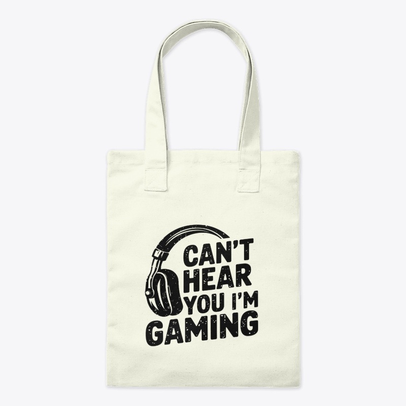 Can’t Hear You I’m Gaming Gamer Design