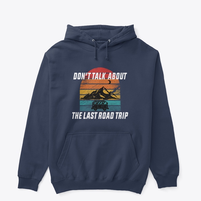 Don't Talk About the Last Road Trip