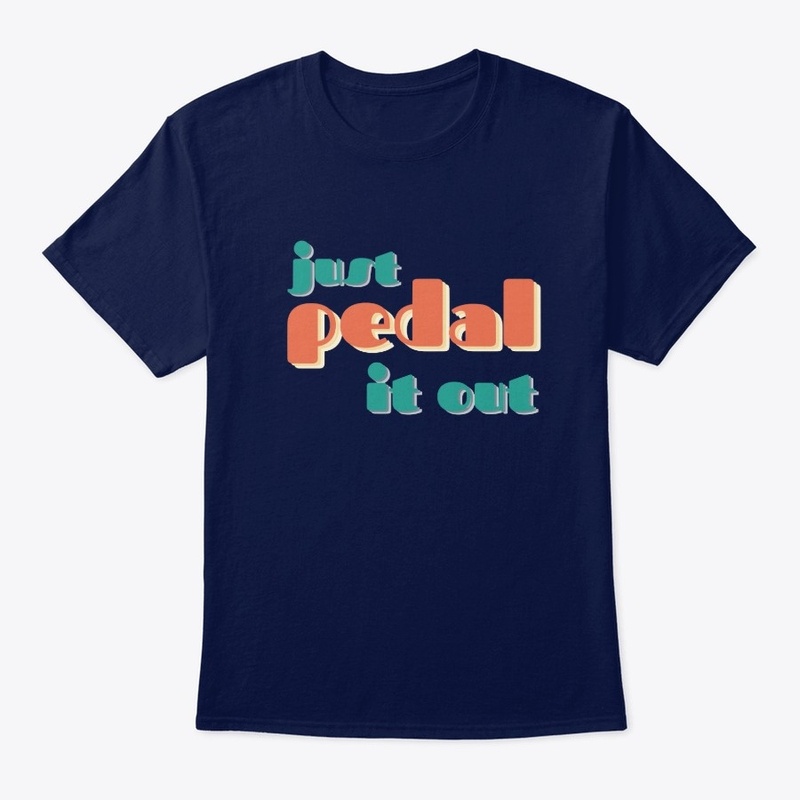 Just Pedal It Out