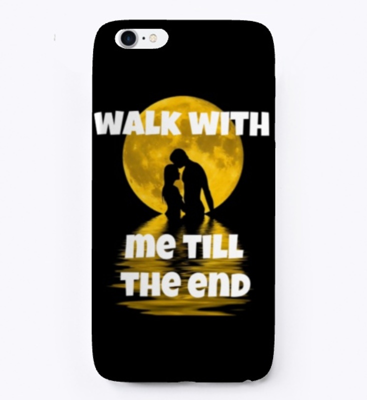 Walk with me till the end 