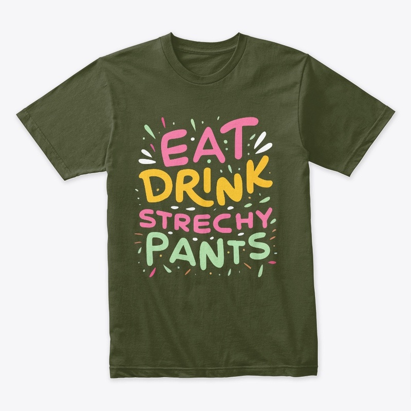Eat Drink Stretchy Pants Tee